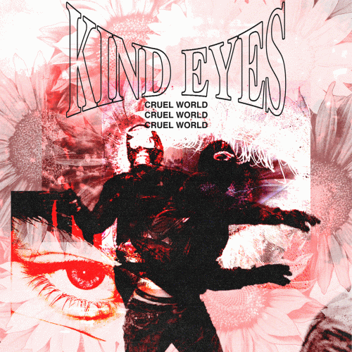 Kind Eyes : Cruel World